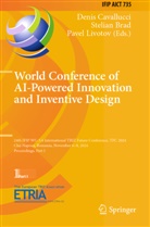 Stelian Brad, Denis Cavallucci, Pavel Livotov - World Conference of AI-Powered Innovation and Inventive Design