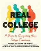 Dwonna Goldstone, Joel Huerta, Karen Humphrey-Johnson, Miles McCrimmon, Julie Nash, Joel Silverman... - Real College: A Guide to Navigating Your College Experience