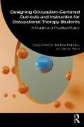Barbara Molineux Hooper, Hooper Barbara, Molineux Matthew, Wood Wendy - Designing Occupation Centered Curricula Instruction for Occupational A Model and Practical Guide