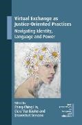 Clara Vaz Bauler, Ching-Ching Lin, Ersweetcel Servano - Virtual Exchange as Justice-Oriented Practices Navigating Identity, Language and Power