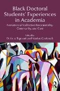 Delisha Ghebreab Tapscott, Nardos Ghebreab, DeLisha Tapscott - Black Doctoral Students Experiences in Academia Narratives of Collective Responsibility, Community, and Care