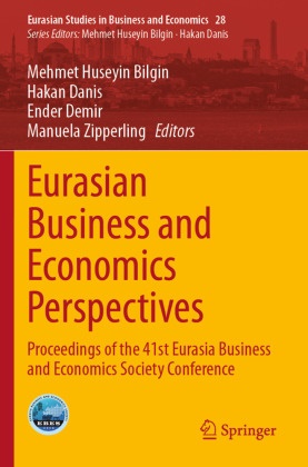 Mehmet Huseyin Bilgin, Hakan Danis, Ender Demir, Ender Demir et al, Manuela Zipperling - Eurasian Business and Economics Perspectives Proceedings of the 41st Eurasia Business and Economics Society Conference