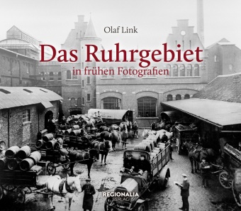 Olaf Link - Das Ruhrgebiet in frühen Fotografien