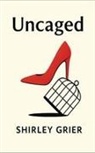 Shirley Grier - Uncaged