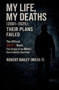 Bailey, Robert Bailey - MY LIFE, MY DEATHS (2001-2025) THEIR PLANS FAILED