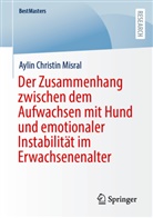 Aylin Christin Misral - Der Zusammenhang zwischen dem Aufwachsen mit Hund und emotionaler Instabilit&auml;t im Erwachsenenalter