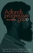 Steve Harrison - Adland's Progressive Gaze How UK Advertising Lost Sight of the People and Things That Matter Most
