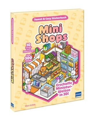 Ullmann Medien - Sweet & Cosy Stickerbuch: Mini Shop Erschaffe Miniaturwelten in 3D! 10 Shops zum Dekorieren und gestallten mit über 300 ablösbaren Folien-Stickern| ab 5 Jahren
