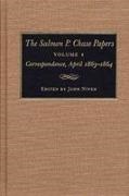 John Niven - The Salmon P. Chase Papers, Volume 4 Correspondence, April 1863-1864