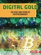 Matt Doeden - Digital Gold The Rise and Risks of Cryptocurrency