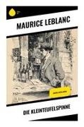 Maurice Leblanc - Die Kleinteufelspinne Arsène Lupin-Krimi