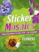 Moore - Sticker Mosaics: Flowers Create Blooming Pictures with 1,287 Stickers!