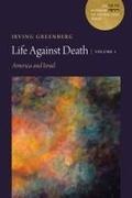 Greenberg - Life Against Death, Volume 1 America and Israel