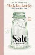 Mark Kurlansky - Salt A World History