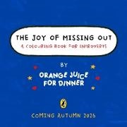 Orange Juice for Dinner - The Joy of Missing Out