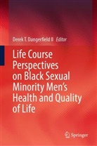 Derek T. Dangerfield II, Derek T Dangerfield II - Life Course Perspectives on Black Sexual Minority Men's Health and Quality of Life