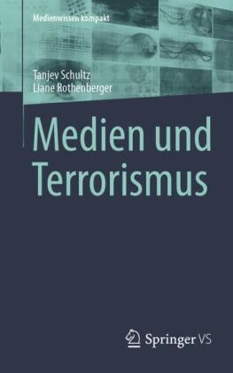 Liane Rothenberger, Tanjev Schultz - Medien und Terrorismus