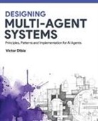 Victor Dibia - Designing Multi-Agent Systems