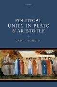 James Warren, James (Professor of Ancient Philosophy Warren - Political Unity in Plato and Aristotle