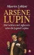 Maurice Leblanc - Die Gräfin von Cagliostro oder Die Jugend Lupins. Gaunerroman. Maurice Leblanc