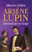 Maurice Leblanc - Arséne Lupin und die Insel der 30 Särge. Detektivroman. Maurice Leblanc