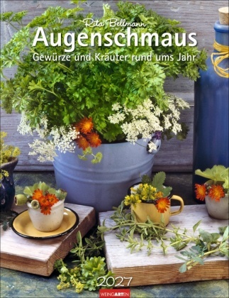 Rita Bellmann, Rita Bellmann, Rita Bellmann - Augenschmaus Kalender 2027 - Gewürze und Kräuter rund ums Jahr Wandkalender mit Kräuter- und Gewürzarrangements und wissenswerten Informationen für Küchenfreunde von Rita Bellmann
