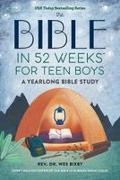 Wes Bixby, & - The Bible in 52 Weeks for Teen Boys A Yearlong Bible Study