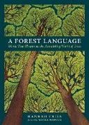 Hannah Fries, Popova Maria - A Forest Language Words That Illuminate the Astonishing World of Trees