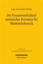 Carl Alexander Strobel - Die Verantwortlichkeit juristischer Personen f&uuml;r Marktmissbrauch