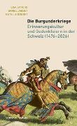 Estelle Doudet, Daniel Jaquet, Lisa Sancho - Die Burgunderkriege Erinnerungskultur und Gedenkfeiern in der Schweiz (1476–2026)