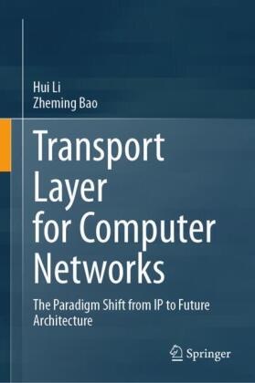 Zheming Bao, Hui Li - Transport Layer for Computer Networks The Paradigm Shift from IP to Future Architecture