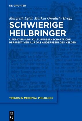 Margreth Egidi, Greulich, Markus Greulich - Schwierige Heilbringer Literatur- und kulturwissenschaftliche Perspektiven auf das Anderssein des Helden
