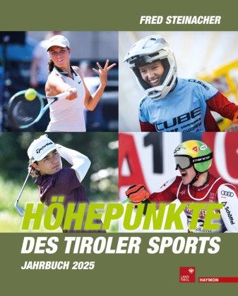 Fred Steinacher - Höhepunkte des Tiroler Sports - Jahrbuch 2025