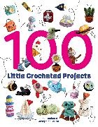Jacki Donhou, Josephine Laurin - 100 Little Crocheted Projects