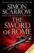 Simon Scarrow, Scarrow Simon - The Sword of Rome Roman heroes Macro Cato face a fight to death in 25th Eagles of