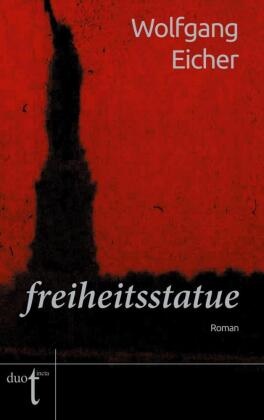 Wolfgang Eicher - freiheitsstatue Roman