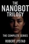 Robert Jystad - The Nanobot Trilogy The Complete Series