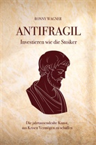 Ronny Wagner - Antifragil - investieren wie die Stoiker