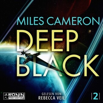 Miles Cameron, Rebecca Veil - Deep Black Eine mitreißende Space Opera von Miles Cameron über die dunklen Tiefen des Weltraums