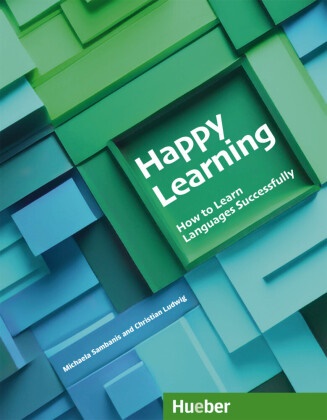 Christian Ludwig, Michaela Sambanis, Anastasia Sambanis, Paul Scheffler - Happy Learning - How to Learn Languages Successfully Buch