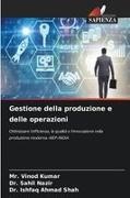 Mr. Vinod Kumar, Vinod Kumar, Dr. Sahil Nazir, Sahil Nazir, Dr. Ishfaq Ahmad Shah, … - Gestione della produzione e delle operazioni Ottimizzare l'efficienza, la qualità e l'innovazione nella produzione moderna--NEP-INDIA. DE