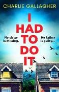 Charlie Gallagher - I Had to Do It an absolutely gripping psychological thriller full of twists