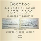 George Mercer Dawson - Bocetos del oeste de Canad&aacute; 1873-1899