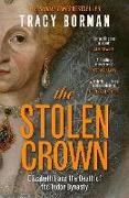 Borman Tracy - The Stolen Crown The Sunday Times-bestselling account of the succession of James I by Tudor expert Tracy Borman OBE