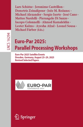 Ayesha Afzal, Michael Alexander, José Cano, Jeronimo Castrillon, Iacopo Colonnelli, … - Euro-Par 2025: Parallel Processing Workshops Euro-Par 2025 Satellite Events, Dresden, Germany, August 25-29, 2025, Revised Selected Papers