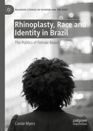 Carole Myers - Rhinoplasty, Race and Identity in Brazil The Politics of Female Beauty