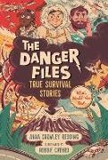 Robbie Cathro, Anna Crowley Redding - The Danger Files: True Survival Stories