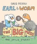 Greg Pizzoli - Earl & Worm #2: The Big Mess and Other Stories