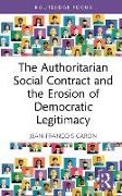 Jean-Francois Caron, Jean-François Caron - Authoritarian Social Contract and the Erosion of Democratic Legitimacy