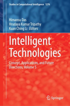 Kuan Ching Li, Himansu Das, Hrudaya Kumar Tripathy, Hrudaya Kumar Tripathy - Intelligent Technologies Concept, Applications, and Future Directions, Volume 5